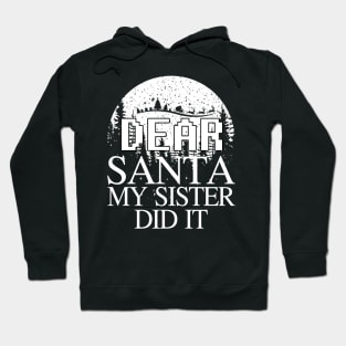 Cut Dear Santa My Sister Did It , a Funny Christmas Family Pajama Hoodie